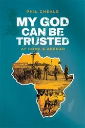 Book cover of My God Can Be Trusted by Phil Cheale
