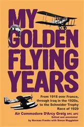Book cover of My Golden Flying Years by D'Arcy Greig