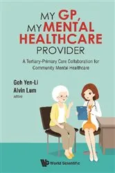 Book cover of My Gp, My Mental Healthcare Provider: A Tertiary-primary Care Collaboration For Community Mental Healthcare by Yen-li Goh