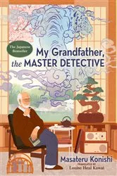 Book cover of My Grandfather, the Master Detective by Masateru Konishi