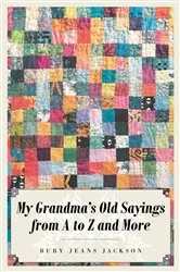 Book cover of My Grandma's Old Sayings from A to Z and More by Ruby Jeans Jackson