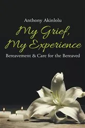 Book cover of My Grief, My Experience by Anthony Akinlolu