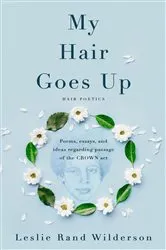 Book cover of My Hair Goes Up by Wilderson, Leslie , Rand