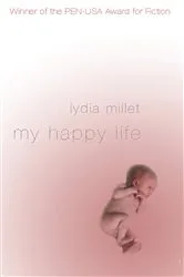 Book cover of My Happy Life by Lydia Millet