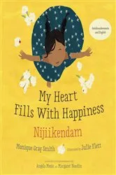 Book cover of My Heart Fills With Happiness / Nijiikendam by Monique Gray Smith