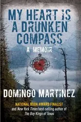 Book cover of My Heart Is a Drunken Compass by Domingo Martinez