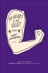 Book cover of My Heart Is an Idiot by Davy Rothbart