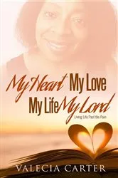 Book cover of My Heart, My Love, My Life, My Lord by valecia carter