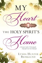 Book cover of My Heart, the Holy Spirit's Home by Lynda Hunter Bjorklund
