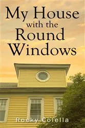 Book cover of My House with the Round Windows by Rocky Colella