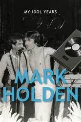 Book cover of My Idol Years by Mark Holden