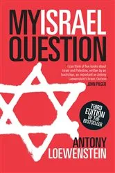 Book cover of My Israel Question by Antony Loewenstein