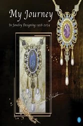 Book cover of My Journey in Jewelry Designing 1958-2024 by Laurence T. Huddon