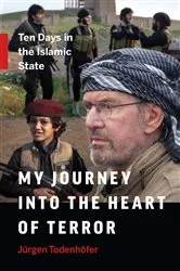 Book cover of My Journey into the Heart of Terror by Jürgen Todenhöfer