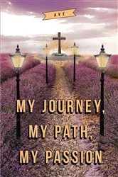 Book cover of My Journey, My Path, My Passion by Eva Rivers
