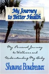 Book cover of My Journey to Better Health by Shawna Boudreaux