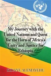 Book cover of My Journey with the United Nations and Quest for the Horn of Africa's Unity and Justice for Ethiopia by Kidane Alemayehu