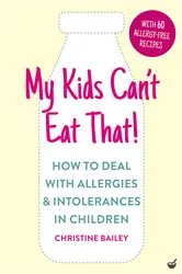 Book cover of My Kids Can't Eat That! (EBK) by Christine Bailey