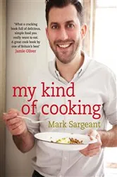 Book cover of My Kind of Cooking by Mark Sargeant