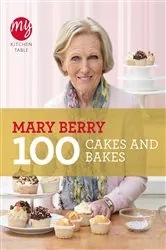 Book cover of My Kitchen Table: 100 Cakes and Bakes by Mary Berry
