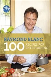 Book cover of My Kitchen Table: 100 Recipes for Entertaining by Raymond Blanc