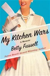 Book cover of My Kitchen Wars by Betty Fussell