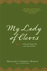 Book cover of My Lady of Cleves by Margaret Campbell Barnes