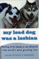 Book cover of My Lead Dog Was A Lesbian by Brian Patrick O'Donoghue