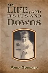 Book cover of My Life, and Its Ups and Downs by Anna Goddard