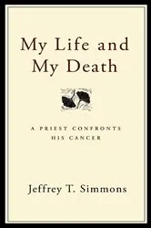 Book cover of My Life and My Death by Jeffrey T. Simmons