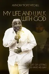 Book cover of My Life and Walk With God by Anthony Mitchell