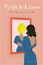 Book cover of My Life As A Lemon by Unknown