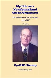 Book cover of My Life as a Newfoundland Union Organizer The Memoirs of Cyril W. Strong 1912-1987 by Unknown