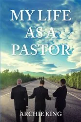 Book cover of My Life as a Pastor by Archie King