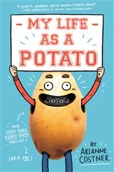 Book cover of My Life as a Potato by Arianne Costner