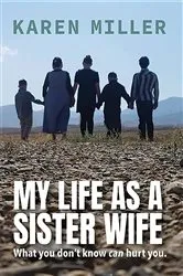 Book cover of My Life as a Sister Wife by Karen Miller