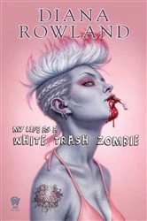 Book cover of My Life as a White Trash Zombie by Diana Rowland