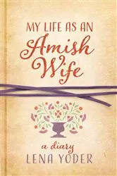 Book cover of My Life as An Amish Wife by Lena Yoder