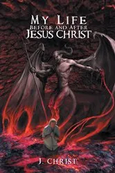 Book cover of My Life Before After Jesus Christ by J. Christ