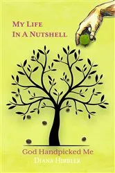 Book cover of My Life in a Nutshell by Diana Hibbler