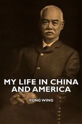 Book cover of My Life in China and America by Unknown