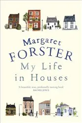 Book cover of My Life in Houses by Margaret Forster
