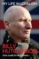 Book cover of My Life in Loyalism by Hutchinson Billy