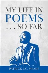 Book cover of My Life in Poems . . . So Far by Patrick L.C. Meade