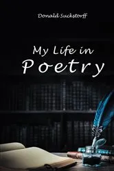 Book cover of My Life in Poetry by Donald Suckstorff