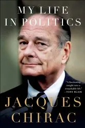 Book cover of My Life in Politics by Jacques Chirac