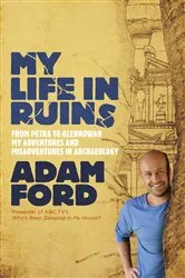 Book cover of My Life in Ruins by Adam Ford