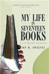 Book cover of My Life in Seventeen Books by Jon M. Sweeney