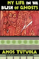 Book cover of My Life in the Bush of Ghosts by Amos Tutuola