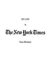 Book cover of My Life in The New York Times by Ross Bleckner